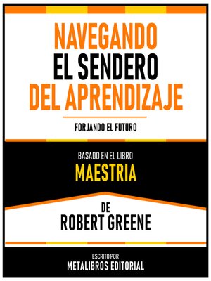 cover image of Navegando El Sendero Del Aprendizaje--Basado En El Libro Maestria De Robert Greene